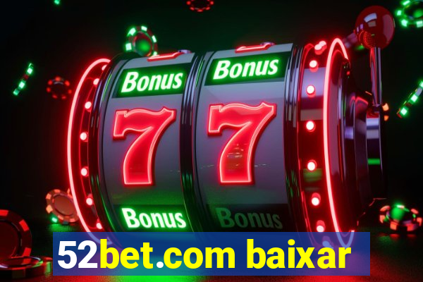 52bet.com baixar